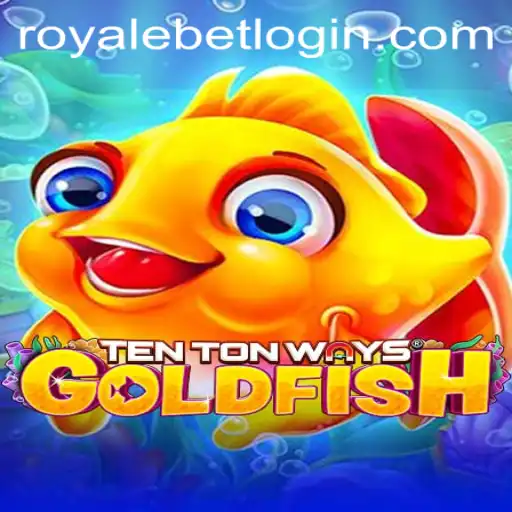 Diving into the Exciting World of TenTonWaysGoldfish and the Thrill of ROYALEBET